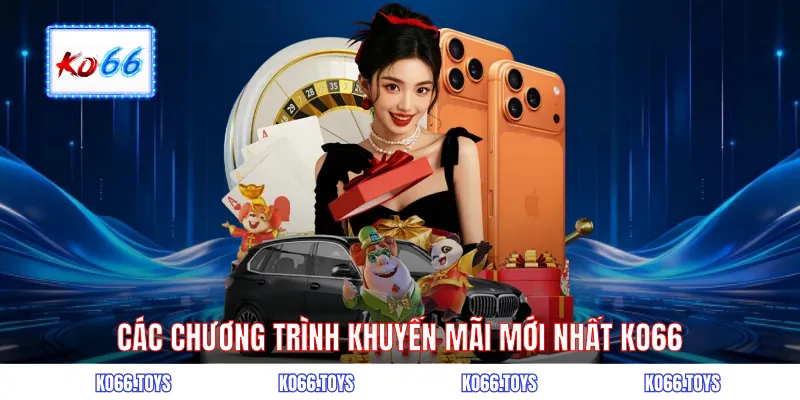 Các chương trình khuyến mãi mới nhất KO66