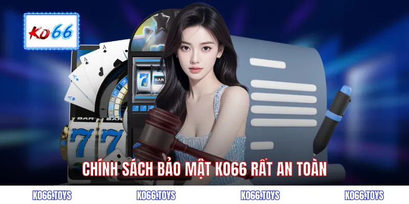 Chính sách bảo mật KO66 rất an toàn