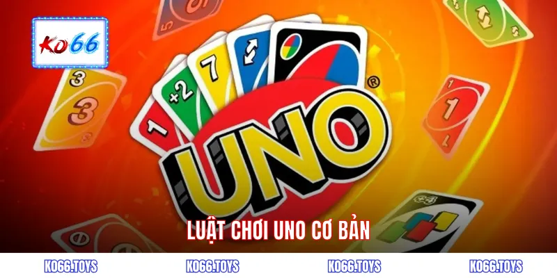 Luật chơi uno cơ bản