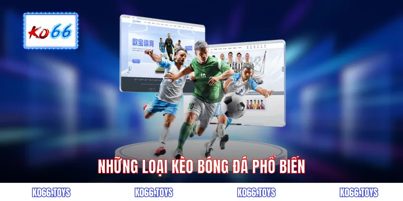  Những kèo bóng đá phổ biến