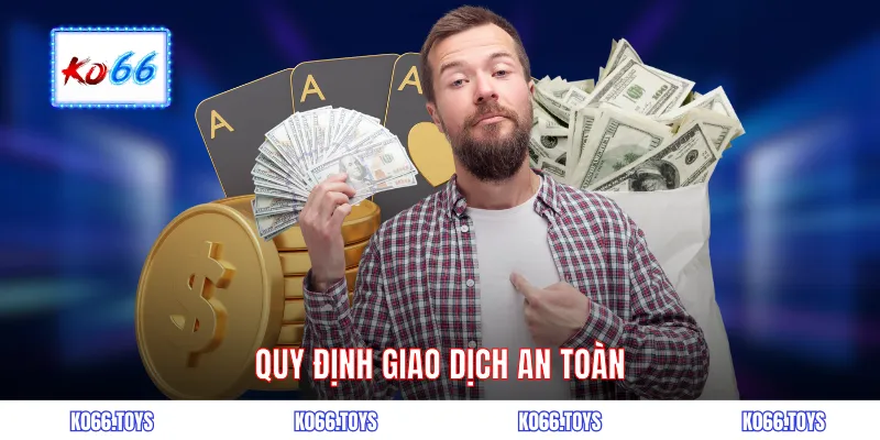 Quy định giao dịch an toàn