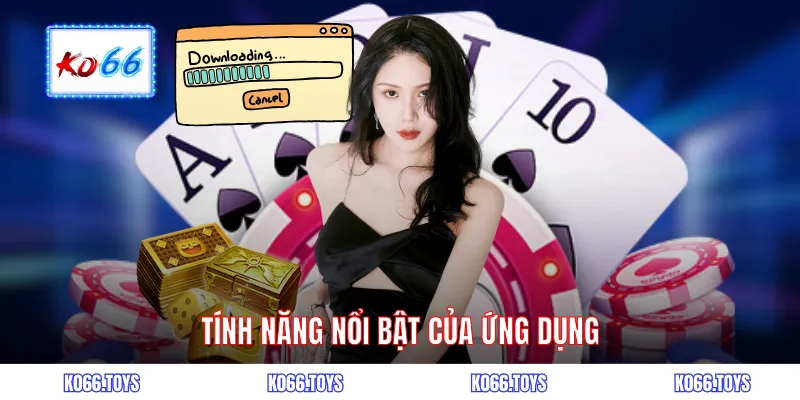 Tính năng nổi bật của ứng dụng